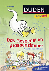 Duden Leseprofi – Das Gespenst im Klassenzimmer, 1. Klasse - Alexandra Fischer-Hunold