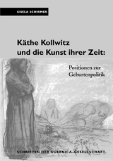 K&auml;the Kollwitz und die Kunst ihrer Zeit - Gisela Schirmer