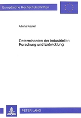 Determinanten der industriellen Forschung und Entwicklung - Alfons Keuter