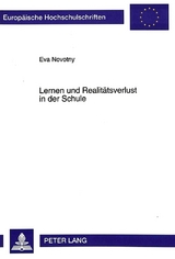 Lernen und Realit&auml;tsverlust in der Schule - Eva Novotny