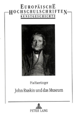 John Ruskin und das Museum - Pia Haertinger
