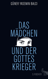 Das M&auml;dchen und der Gotteskrieger - G&uuml;ner Yasemin Balci