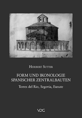 Form und Ikonologie spanischer Zentralbauten - Heribert Sutter