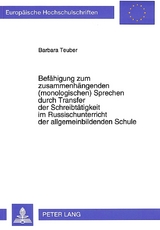Bef&auml;higung zum zusammenh&auml;ngenden (monologischen) Sprechen durch Transfer der Schreibt&auml;tigkeit im Russischunterricht der allgemeinbildenden Schule - Barbara Teuber