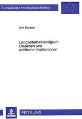 Langzeitarbeitslosigkeit: Ursachen und politische Implikationen - Dirk Stumpe