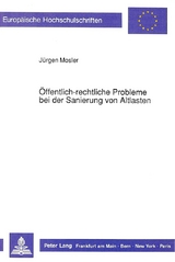 &Ouml;ffentlich-rechtliche Probleme bei der Sanierung von Altlasten - J&uuml;rgen Mosler