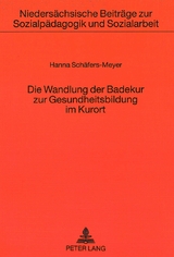 Die Wandlung der Badekur zur Gesundheitsbildung im Kurort - Hanna Sch&auml;fers-Meyer