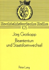 Beamtentum und Staatsformwechsel - J&ouml;rg Grotkopp