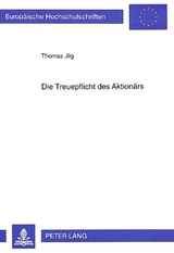 Die Treuepflicht des Aktion&auml;rs - Thomas Jilg
