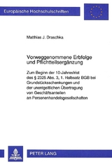 Vorweggenommene Erbfolge und Pflichtteilserg&auml;nzung - Matthias Draschka