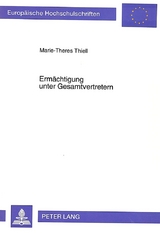 Erm&auml;chtigung unter Gesamtvertretern - Marie-Theres Thiell