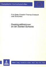Zusatzqualifikationen an der Zweiten Schwelle - Fritz Dieter Erbsl&ouml;h, Thomas Griebsch, Uwe Schl&uuml;nkes