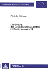 Die Geltung des Subsidiarit&auml;tsgrundsatzes im Bereicherungsrecht - Friederike Wallmann