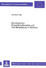 Die dinglichen Anwartschaftsrechte und ihre Behandlung im Konkurs - Christian Liebl