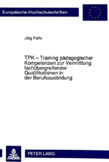 TPK - Training p&auml;dagogischer Kompetenzen zur Vermittlung fach&uuml;bergreifender Qualifikationen in der Berufsausbildung - J&ouml;rg Felfe