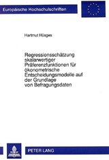 Regressionssch&auml;tzung skalarwertiger Pr&auml;ferenzfunktionen f&uuml;r &ouml;konometrische Entscheidungsmodelle auf der Grundlage von Befragungsdaten - Hartmut H&uuml;sges