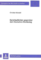 Berichtspflichten gegen&uuml;ber dem Deutschen Bundestag - Christian Maiwald
