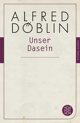 Unser Dasein - Alfred D&ouml;blin