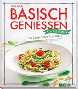 Basisch genie&szlig;en - Das S&auml;ure-Basen-Kochbuch - Marie Gr&uuml;ndel