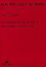 Anforderungen an den Beruf des Generalstabsoffiziers - Heinz Florian