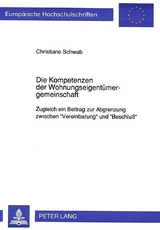 Die Kompetenzen der Wohnungseigent&uuml;mergemeinschaft - Christiane Schwab