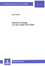 Sartres Ontologie und die Frage einer Ethik - Uwe T&ouml;llner