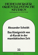 Das K&ouml;nigreich von al-Karak in der mamlukischen Zeit - Alexander Scheidt