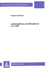 Lebenspathos und D&eacute;cadence um 1900 - Angela Sendlinger