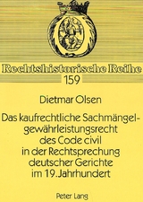 Das kaufrechtliche Sachm&auml;ngelgew&auml;hrleistungsrecht des Code civil in der Rechtsprechung deutscher Gerichte im 19. Jahrhundert - Dietmar Olsen