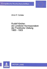 Rudolf Kircher als Londoner Korrespondent der Frankfurter Zeitung 1920 - 1923 - Ulrich P. Schäfer
