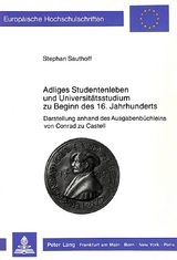 Adliges Studentenleben und Universit&auml;tsstudium zu Beginn des 16. Jahrhunderts - Stephan Sauthoff