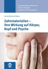 Zahnmaterialien und Implantate - Ihre Wirkung auf K&ouml;rper, Kopf und Psyche - Carola D'Mexis