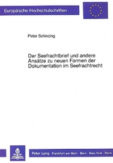 Der Seefrachtbrief und andere Ans&auml;tze zu neuen Formen der Dokumentation im Seefrachtrecht - Peter Schinzing