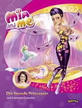 Mia and me - Die fremde Prinzessin - Isabella Mohn