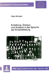 Erziehung, Dressur und Anstand in der Sprache der Kinderkleidung - Gabriele Mentges