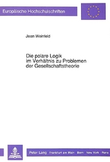 Die polare Logik im Verh&auml;ltnis zu Problemen der Gesellschaftstheorie - Jean Weinfeld