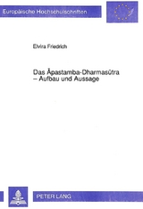 Das Apastamba-Dharmasutra - Aufbau und Aussage - Elvira Friedrich