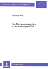 Das Neubauerneigentum in der ehemaligen DDR - Sebastian Pries