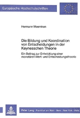 Die Bildung und Koordination von Entscheidungen in der Keynesschen Theorie - Hermann Meemken