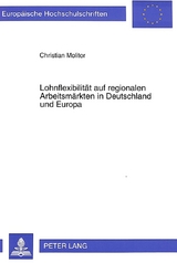 Lohnflexibilit&auml;t auf regionalen Arbeitsm&auml;rkten in Deutschland und Europa - Christian Molitor