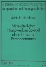 Mittelalterliches Handwerk im Spiegel oberdeutscher Personennamen - Iris N&ouml;lle-Hornkamp