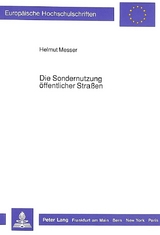 Die Sondernutzung &ouml;ffentlicher Stra&szlig;en - Helmut Messer