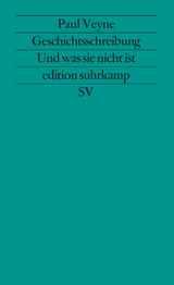 Geschichtsschreibung - Und was sie nicht ist - Paul Veyne