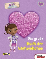 Doc McStuffins - Das gro&szlig;e Buch der Wehwehchen -  DISNEY