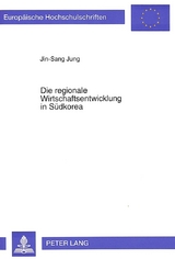 Die regionale Wirtschaftsentwicklung in S&uuml;dkorea - Jin-Sang Jung
