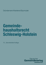 Gemeindehaushaltsrecht Schleswig-Holstein - Julia Gründemann, Thorsten Karstens, Marian Szymczak