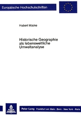 Historische Geographie als lebensweltliche Umweltanalyse - Hubert M&uuml;cke