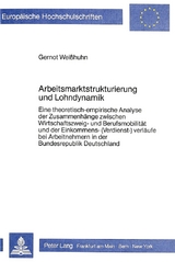Arbeitsmarktstrukturierung und Lohndynamik - Gernot Weisshuhn