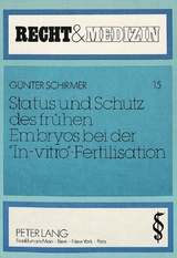 Status und Schutz des fr&uuml;hen Embryos bei der &laquo;In-vitro&raquo;-Fertilisation - G&uuml;nther Schirmer