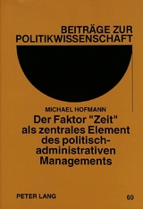 Der Faktor &laquo;Zeit&raquo; als zentrales Element des politisch-administrativen Managements - Michael Hofmann